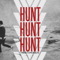 HUNT HUNT HUNT, letra y canción de There For Tomorrow HUNT HUNT HUNT letra THERE FOR TOMORROW