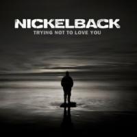 Canción 'Trying Not to Love You' interpretada por Nickelback Canción 'Trying Not to Love You' interpretada por Nickelback