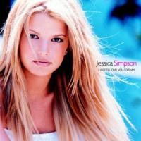 Canción 'I Wanna Love You Forever' interpretada por Jessica Simpson Canción 'I Wanna Love You Forever' interpretada por Jessica Simpson