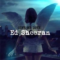 Give me love Give me love de Ed Sheeran