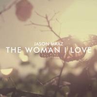 Canción 'The woman I love' interpretada por Jason Mraz Canción 'The woman I love' interpretada por Jason Mraz