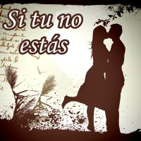 'Si tu no estas' de Canciones Románticas Si tu no estas - Canciones Románticas