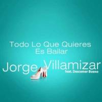 Todo lo que quieres es bailar Todo lo que quieres es bailar de Jorge Villamizar