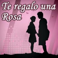 'Te regalo una Rosa' de Canciones Románticas Te regalo una Rosa - Canciones Románticas