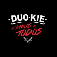 Matalos A Todos Matalos A Todos de Duo Kie