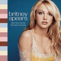 Don't Let Me Be The Last To Know Don't Let Me Be The Last To Know de Britney Spears