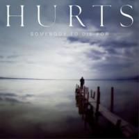 SOMEBODY TO DIE FOR, letra y canción de Hurts SOMEBODY TO DIE FOR letra HURTS