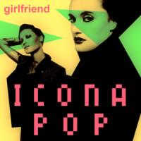 Canción 'Girlfriend' interpretada por Icona Pop Canción 'Girlfriend' interpretada por Icona Pop