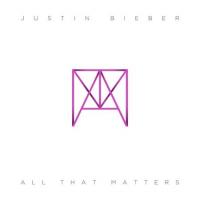 All That Matters All That Matters de Justin Bieber