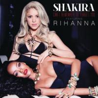 CAN'T REMEMBER TO FORGET YOU (SHAKIRA FT. RIHANNA), letra y canción de Shakira CAN'T REMEMBER TO FORGET YOU (SHAKIRA FT. RIHANNA) letra SHAKIRA
