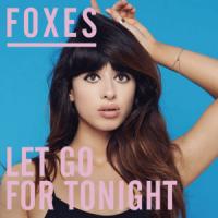 Canción 'Let Go For Tonight' interpretada por Foxes Canción 'Let Go For Tonight' interpretada por Foxes