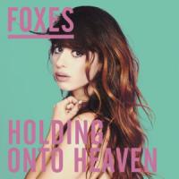 Canción 'Holding Onto Heaven' interpretada por Foxes Canción 'Holding Onto Heaven' interpretada por Foxes