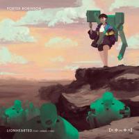 LIONHEARTED, letra y canción de Porter Robinson LIONHEARTED letra PORTER ROBINSON