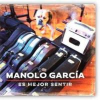 'Es mejor sentir' de Manolo García Letra Es mejor sentir Manolo García