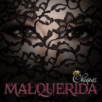 LA MALQUERIDA, letra y canción de Chiquis Rivera LA MALQUERIDA letra CHIQUIS RIVERA