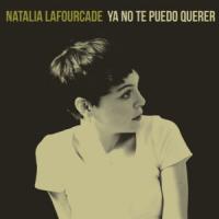 'Ya no te puedo querer' de Natalia Lafourcade Ya no te puedo querer - Natalia Lafourcade