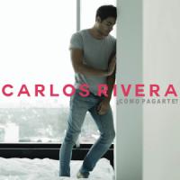 'Como Pagarte?' de Carlos Rivera Como Pagarte? - Carlos Rivera