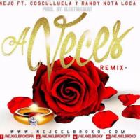 A VECES (REMIX) (ÑEJO FT RANDY Y COSCULLUELA), letra y canción de Cosculluela A VECES (REMIX) (ÑEJO FT RANDY Y COSCULLUELA) letra COSCULLUELA