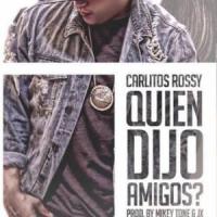 Quien Dijo Amigos Quien Dijo Amigos de Carlitos Rossy