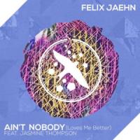 Ain't Nobody (Loves Me Better) Ain't Nobody (Loves Me Better) de Felix Jaehn