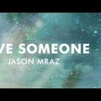 Canción 'Love Someone' interpretada por Jason Mraz Canción 'Love Someone' interpretada por Jason Mraz