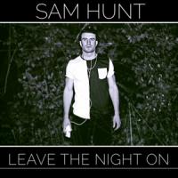 Canción 'Leave The Night On' interpretada por Sam Hunt Canción 'Leave The Night On' interpretada por Sam Hunt