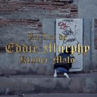 LA LEY DE EDDIE MURPHY, letra y canción de Kinder Malo LA LEY DE EDDIE MURPHY letra KINDER MALO