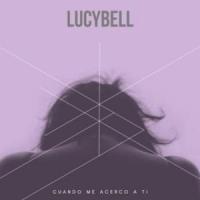 Canción 'Cuando me acerco a ti' interpretada por Lucybell Canción 'Cuando me acerco a ti' interpretada por Lucybell