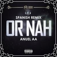 Canción 'Or nah' interpretada por Anuel AA Canción 'Or nah' interpretada por Anuel AA