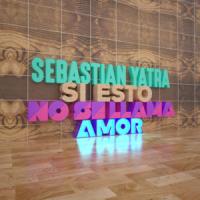 Canción 'Si Esto No Se Llama Amor' interpretada por Sebastián Yatra Canción 'Si Esto No Se Llama Amor' interpretada por Sebastián Yatra