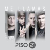 Canción 'Me Llamas' interpretada por Piso 21 Canción 'Me Llamas' interpretada por Piso 21