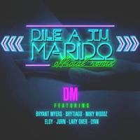 DILE A TU MARIDO, letra y canción de DM DILE A TU MARIDO letra DM