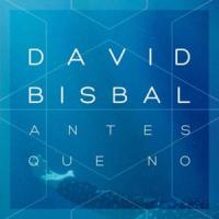 'Antes Que No' de David Bisbal Antes Que No - David Bisbal