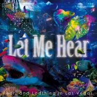 LET ME HEAR, letra y canción de Fear, And Loathing In Las Vegas LET ME HEAR letra FEAR, AND LOATHING IN LAS VEGAS