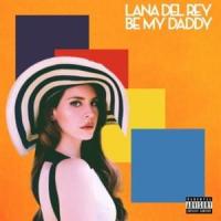 'Be My Daddy' de Lana Del Rey Be My Daddy - Lana Del Rey
