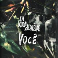 'Você' de La Vida Boheme Você - La Vida Boheme