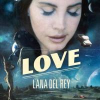 LOVE, letra y canción de Lana Del Rey LOVE letra LANA DEL REY