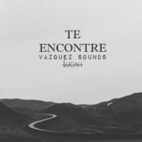 Canción 'Te encontré' interpretada por Vazquez Sounds Canción 'Te encontré' interpretada por Vazquez Sounds