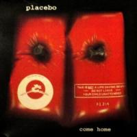 Come Home Come Home de Placebo