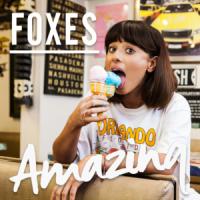 AMAZING, letra y canción de Foxes AMAZING letra FOXES