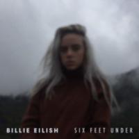 Canción 'Six Feet Under' interpretada por Billie Eilish Canción 'Six Feet Under' interpretada por Billie Eilish