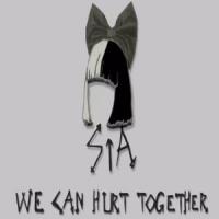 WE CAN HURT TOGETHER, letra y canción de Sia WE CAN HURT TOGETHER letra SIA