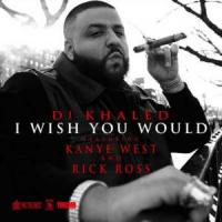 Canción 'I Wish You Would' interpretada por DJ Khaled Canción 'I Wish You Would' interpretada por DJ Khaled