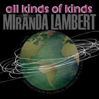 Canción 'All Kinds Of Kinds' interpretada por Miranda Lambert Canción 'All Kinds Of Kinds' interpretada por Miranda Lambert