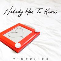 Canción 'Nobody Has To Know' interpretada por Timeflies Canción 'Nobody Has To Know' interpretada por Timeflies