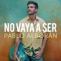 No Vaya A Ser No Vaya A Ser de Pablo Alborán
