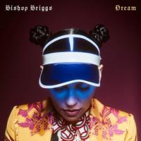 DREAM, letra y canción de Bishop Briggs DREAM letra BISHOP BRIGGS