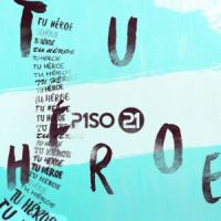 Canción 'Tu Héroe' interpretada por Piso 21 Canción 'Tu Héroe' interpretada por Piso 21