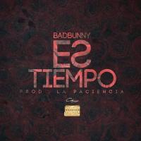 Canción 'Es Tiempo' interpretada por Bad Bunny Canción 'Es Tiempo' interpretada por Bad Bunny
