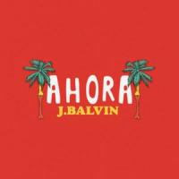 Canción 'Ahora' interpretada por J Balvin Canción 'Ahora' interpretada por J Balvin